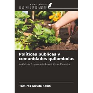 Arruda Fakih, Tamires Políticas públicas y comunidades quilombolas: Análisis del Programa de Adquisición de Alimentos Arruda Fakih, Tamires Políticas públicas y comunidades quilombolas: Análisis del Programa de Adquisición de Alimentos