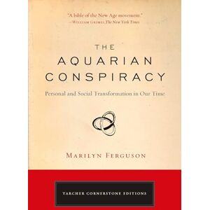 Ferguson, Marilyn The Aquarian Conspiracy: Personal and Social Transformation in Our Time (Cornerstone Editions) Ferguson, Marilyn The Aquarian Conspiracy: Personal and Social Transformation in Our Time (Cornerstone Editions)