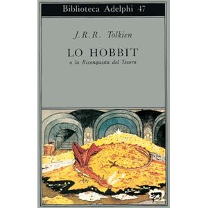 Tolkien, John R. R. Lo Hobbit o La riconquista del tesoro Tolkien, John R. R. Lo Hobbit o La riconquista del tesoro