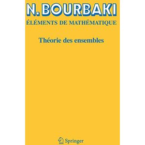 Bourbaki, N. Théorie des ensembles: Éléments de Mathématique Bourbaki, N. Théorie des ensembles: Éléments de Mathématique