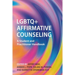 LGBTQ+ Affirmative Counseling: A Student and Practitioner Handbook LGBTQ+ Affirmative Counseling: A Student and Practitioner Handbook