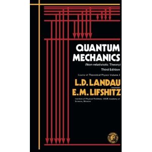 Landau, L. D. Quantum Mechanics: Non-Relativistic Theory, Third Edition Landau, L. D. Quantum Mechanics: Non-Relativistic Theory, Third Edition