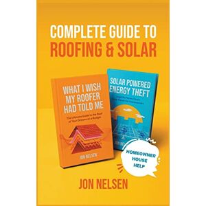 Nelsen, Jon Complete Guide to Roofing and Solar (Homeowner House Help) Nelsen, Jon Complete Guide to Roofing and Solar (Homeowner House Help)