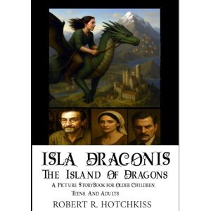 Hotchkiss, Robert R. Isla Draconis The Island of Dragons (Picture Storybooks for Children of All Ages) Hotchkiss, Robert R. Isla Draconis The Island of Dragons (Picture Storybooks for Children of All Ages)