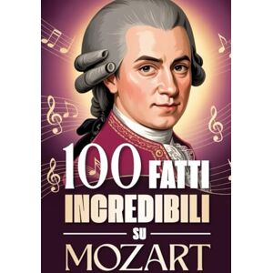 Land, Fandom 100 Fatti Incredibili su Mozart: Curiosità, segreti e storie sorprendenti sul genio della musica classica. (100 Fatti Sorprendenti sulla Musica ... ... Bach e i Grandi Maestri della Storia) Land, Fandom 100 Fatti Incredibili su Mozart: Curiosità, segreti e storie sorprendenti sul genio della musica classica. (100 Fatti Sorprendenti sulla Musica ... ... Bach e i Grandi Maestri della Storia)