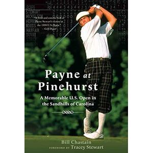 Chastain, Bill Payne at Pinehurst: The Greatest U.S. Open Ever Chastain, Bill Payne at Pinehurst: The Greatest U.S. Open Ever