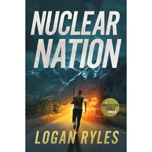 Ryles, Logan Nuclear Nation: 7 (The Prosecution Force Thrillers) Ryles, Logan Nuclear Nation: 7 (The Prosecution Force Thrillers)
