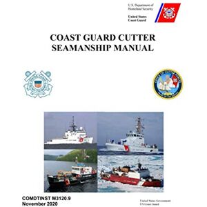 United Coast Guard Cutter Seamanship Manual COMDTINST M3120.9 November 2020 United Coast Guard Cutter Seamanship Manual COMDTINST M3120.9 November 2020