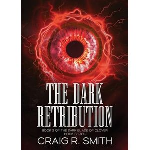 Smith, Craig R The Dark Retribution: Book Two of the Dark Blade of Clover Series Smith, Craig R The Dark Retribution: Book Two of the Dark Blade of Clover Series