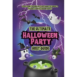 Bishop, SuLee The Ultimate Halloween Party Host Guide: Spooky, Stylish & Creative Halloween Ideas for Decorations, Games, Costumes, Food, Cocktails, Mocktails, Music, Movies & More Bishop, SuLee The Ultimate Halloween Party Host Guide: Spooky, Stylish & Creative Halloween Ideas for Decorations, Games, Costumes, Food, Cocktails, Mocktails, Music, Movies & More