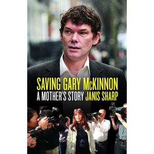Sharp Saving Gary McKinnon: A Mother's Story Sharp Saving Gary McKinnon: A Mother's Story