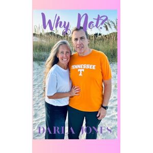 Jones, Darla Why Not?: The journey of my personal story of surrender, strength and seeing God in every step of the way. Jones, Darla Why Not?: The journey of my personal story of surrender, strength and seeing God in every step of the way.