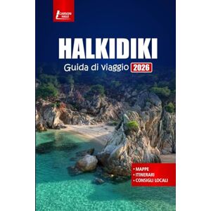 Hale, Carson HALKIDIKI Guida di viaggio 2026: Pianifica la tua vacanza in Grecia con le migliori spiagge, monumenti culturali, avventure all'aria aperta ed esperienze gastronomiche locali nel nord della Grecia Hale, Carson HALKIDIKI Guida di viaggio 2026: Pianifica la tua vacanza in Grecia con le migliori spiagge, monumenti culturali, avventure all'aria aperta ed esperienze gastronomiche locali nel nord della Grecia