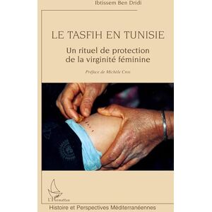 Ben Dridi, Ibtissem Le tasfih en Tunisie: Un rituel de protection de la virginité féminine Ben Dridi, Ibtissem Le tasfih en Tunisie: Un rituel de protection de la virginité féminine