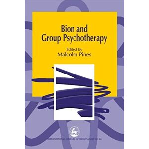 Bion and Group Psychotherapy (International Library of Group Analysis) Bion and Group Psychotherapy (International Library of Group Analysis)