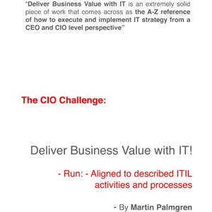 Published by .COMMUNICATE Publications Copyright 2013 .COMMUNICATE Publications The CIO Challenge: Deliver Business Value with IT! – Run: Aligned to described ITIL activities and processes with a Service Strategy (The CIO Challenge: Deliver Business Value Published by .COMMUNICATE Publications Copyright 2013 .COMMUNICATE Publications The CIO Challenge: Deliver Business Value with IT! – Run: Aligned to described ITIL activities and processes with a Service Strategy (The CIO Challenge: Deliver Business Value