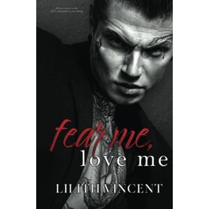 Vincent Fear Me, Love Me: A Mafia Age Gap Romance (Deadly Hearts) Vincent Fear Me, Love Me: A Mafia Age Gap Romance (Deadly Hearts)