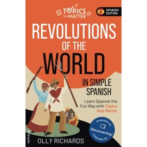 Richards, Olly Revolutions of the World in Simple Spanish: Learn Spanish the Fun Way with Topics that Matter (Topics that Matter: Spanish Edition) Richards, Olly Revolutions of the World in Simple Spanish: Learn Spanish the Fun Way with Topics that Matter (Topics that Matter: Spanish Edition)