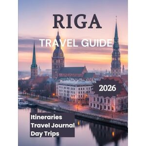K. Brooks, Nathan Riga Travel Guide 2026: Discover Latvia's Capital K. Brooks, Nathan Riga Travel Guide 2026: Discover Latvia's Capital