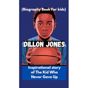 Spiritus, El DILLON JONES: Inspirational story of The Kid Who Never Gave Up (Biography Book For kids) Spiritus, El DILLON JONES: Inspirational story of The Kid Who Never Gave Up (Biography Book For kids)