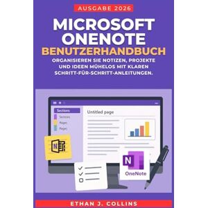 J. Collins, Ethan Microsoft OneNote Benutzerhandbuch, Ausgabe 2026: Organisieren Sie Notizen, Projekte und Ideen mühelos mit klaren Schritt-für-Schritt-Anleitungen. J. Collins, Ethan Microsoft OneNote Benutzerhandbuch, Ausgabe 2026: Organisieren Sie Notizen, Projekte und Ideen mühelos mit klaren Schritt-für-Schritt-Anleitungen.