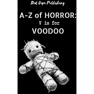 Holloway, Adam V is for Voodoo: 22 (A to Z of Horror) Holloway, Adam V is for Voodoo: 22 (A to Z of Horror)
