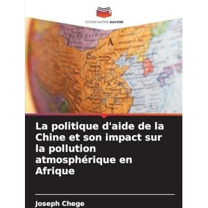 Chege, Joseph La politique d'aide de la Chine et son impact sur la pollution atmosphérique en Afrique Chege, Joseph La politique d'aide de la Chine et son impact sur la pollution atmosphérique en Afrique