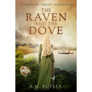 K&M The Raven and the Dove: A novel of Viking Normandy K&M The Raven and the Dove: A novel of Viking Normandy