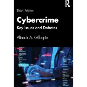 Gillespie, Alisdair A. Cybercrime: Key Issues and Debates Gillespie, Alisdair A. Cybercrime: Key Issues and Debates