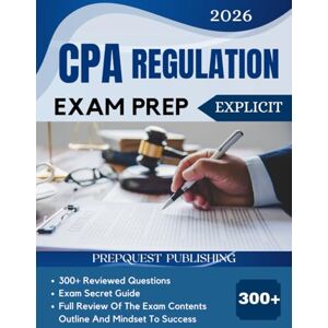 PUBLISHING, PREPQUEST CPA REGULATION EXAM PREP 2026: 300+ reviewed questions, expert secret guide, and mindset to success PUBLISHING, PREPQUEST CPA REGULATION EXAM PREP 2026: 300+ reviewed questions, expert secret guide, and mindset to success