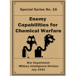 Department, War Enemy Capabilities for Chemical Warfare: Special Series No. 16 Department, War Enemy Capabilities for Chemical Warfare: Special Series No. 16