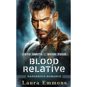 Emmons, Laura Blood Relative: Dangerous Romance (Cato Smith Series) Emmons, Laura Blood Relative: Dangerous Romance (Cato Smith Series)