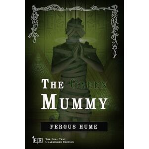 Hume, Fergus The Green Mummy: Classic Edition Republished by North Publishers Hume, Fergus The Green Mummy: Classic Edition Republished by North Publishers