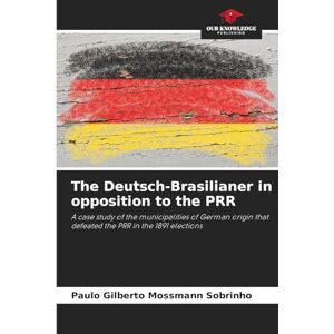 Mossmann Sobrinho, Paulo Gilberto The Deutsch-Brasilianer in opposition to the PRR: A case study of the municipalities of German origin that defeated the PRR in the 1891 elections Mossmann Sobrinho, Paulo Gilberto The Deutsch-Brasilianer in opposition to the PRR: A case study of the municipalities of German origin that defeated the PRR in the 1891 elections