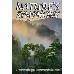 Dreamer, Reflection Nature's Symphony: A Picture Book of Inspiring Quotes and Breathtaking Scenery Dreamer, Reflection Nature's Symphony: A Picture Book of Inspiring Quotes and Breathtaking Scenery