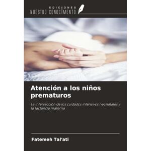 ATI Atención a los niños prematuros: La intersección de los cuidados intensivos neonatales y la lactancia materna ATI Atención a los niños prematuros: La intersección de los cuidados intensivos neonatales y la lactancia materna