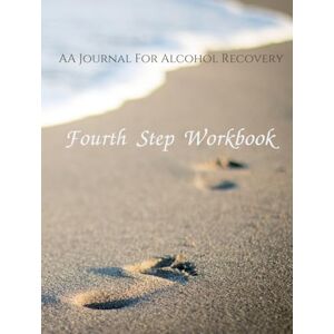 Imaginate Publishing Fourth Step Workbook: AA Journal For Alcohol Recovery: AA Journal For Alcohol Imaginate Publishing Fourth Step Workbook: AA Journal For Alcohol Recovery: AA Journal For Alcohol