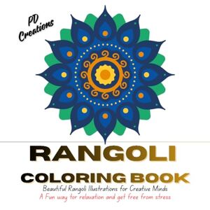 D, Praveen Rangoli & Mandala Coloring Book for Adults: Intricate Rangoli and Mandala Designs for Relaxation, Stress Relief & Mindful Coloring Perfect for Ages 15+ and Grown-Ups D, Praveen Rangoli & Mandala Coloring Book for Adults: Intricate Rangoli and Mandala Designs for Relaxation, Stress Relief & Mindful Coloring Perfect for Ages 15+ and Grown-Ups