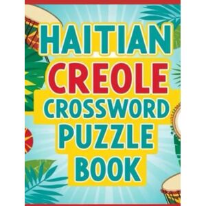 jim Haitian Creole Crossword Puzzle Book: Fun & Educational Puzzles to Learn and Enjoy Haitian Creole Words and Culture! jim Haitian Creole Crossword Puzzle Book: Fun & Educational Puzzles to Learn and Enjoy Haitian Creole Words and Culture!
