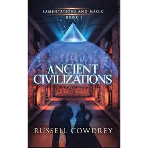 Cowdrey, Russell Ancient Civilizations: Lamentations and Magic book 1 Cowdrey, Russell Ancient Civilizations: Lamentations and Magic book 1