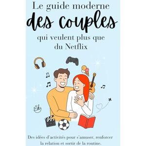Gendreau, Valérie Le guide moderne des couples qui veulent plus que du Netflix: Des idées d’activités pour s’amuser, renforcer la relation et sortir de la routine. Gendreau, Valérie Le guide moderne des couples qui veulent plus que du Netflix: Des idées d’activités pour s’amuser, renforcer la relation et sortir de la routine.