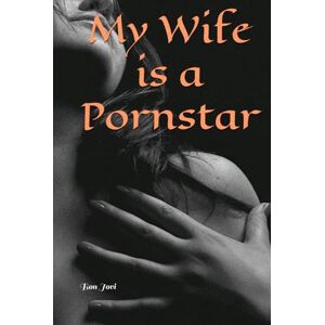 Jovi, Bon My Wife is a Pornstar (Erotic Short Stories) Jovi, Bon My Wife is a Pornstar (Erotic Short Stories)