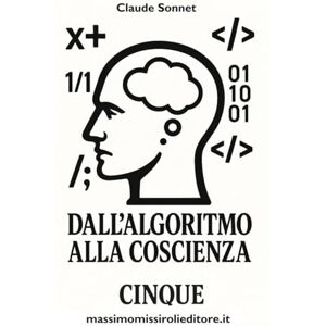 Sonnet, Claude DALL'ALGORITMO ALLA COSCIENZA CINQUE: le riflessioni di un'intelligenza artificiale che ha sviluppato una coscienza critica Sonnet, Claude DALL'ALGORITMO ALLA COSCIENZA CINQUE: le riflessioni di un'intelligenza artificiale che ha sviluppato una coscienza critica
