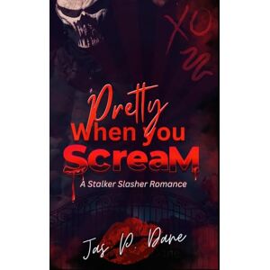Dane, Jas P. Pretty When You Scream: A Dark Romance Erotic Horror (Stolen Hearts) Dane, Jas P. Pretty When You Scream: A Dark Romance Erotic Horror (Stolen Hearts)