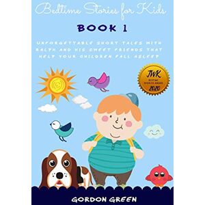 Green, Gordon BEDTIME STORIES FOR KIDS: Unforgettable short tales with Ralph and his sweet friends that help your children fall asleep (it includes Christmas stories) (1) Green, Gordon BEDTIME STORIES FOR KIDS: Unforgettable short tales with Ralph and his sweet friends that help your children fall asleep (it includes Christmas stories) (1)
