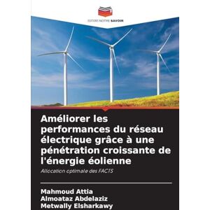 Attia, Mahmoud Améliorer les performances du réseau électrique grâce à une pénétration croissante de l'énergie éolienne: Allocation optimale des FACTS Attia, Mahmoud Améliorer les performances du réseau électrique grâce à une pénétration croissante de l'énergie éolienne: Allocation optimale des FACTS