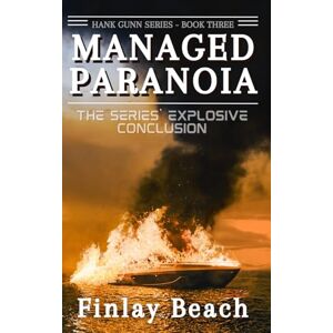 Beach, Finlay Managed Paranoia Book Three: The Series' Explosive Conclusion (Hank Gunn Series) Beach, Finlay Managed Paranoia Book Three: The Series' Explosive Conclusion (Hank Gunn Series)