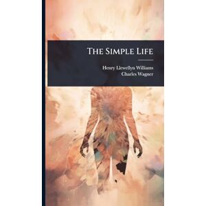 Williams, Henry Llewellyn The Simple Life Williams, Henry Llewellyn The Simple Life