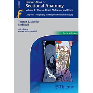 Torsten Moeller Pocket Atlas of Sectional Anatomy, Volume II: Thorax, Heart, Abdomen and Pelvis: Computed Tomography and Magnetic Resonance Imaging: 2 Torsten Moeller Pocket Atlas of Sectional Anatomy, Volume II: Thorax, Heart, Abdomen and Pelvis: Computed Tomography and Magnetic Resonance Imaging: 2