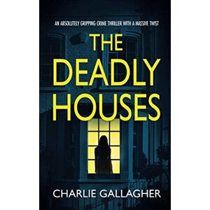 GALLAGHER, CHARLIE THE DEADLY HOUSES an absolutely gripping crime thriller with a massive twist (Detective Maddie Ives) GALLAGHER, CHARLIE THE DEADLY HOUSES an absolutely gripping crime thriller with a massive twist (Detective Maddie Ives)